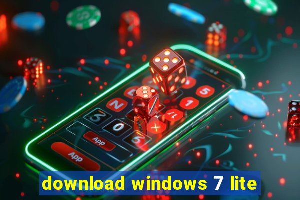 download windows 7 lite